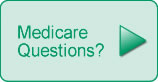 Have Medicare Questions?